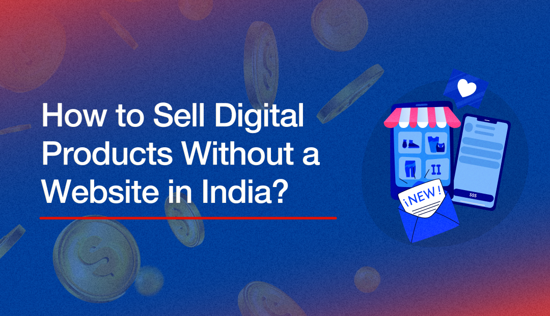 How to Sell Digital Products Without a Website in India_