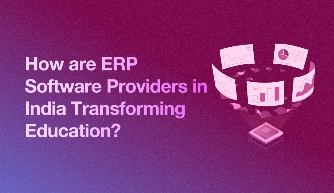 How are ERP Software Providers in India are Transforming Education