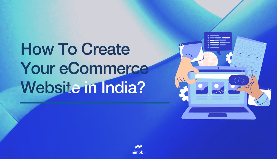 How To Create Your eCommerce Website in India